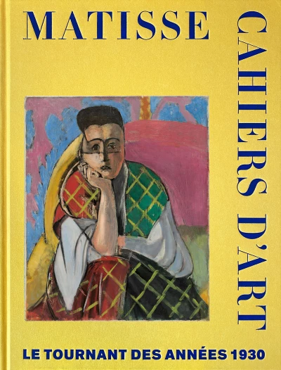 Matisse. Cahiers d'art. Le tournant des années 1930